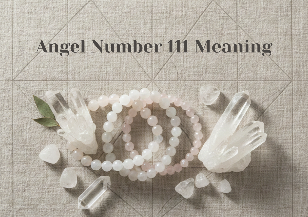 A minimalist flat-lay of clear quartz crystals and beaded crystal bracelets arranged on a light linen background with a faint geometric numerology grid with title Angel Number 111 meaning in numerology